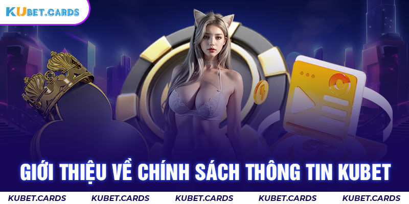 Chính sách thông tin chỉ có tại Kubet